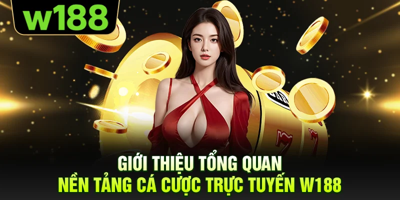 Giới thiệu tổng quan nền tảng cá cược trực tuyến W188
