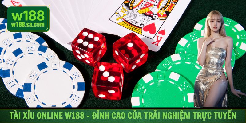 Tài Xỉu Online W188 - Đỉnh Cao Của Trải Nghiệm Trực Tuyến